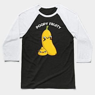 Poopy Fruity Funny Fruit Banana Pun Baseball T-Shirt